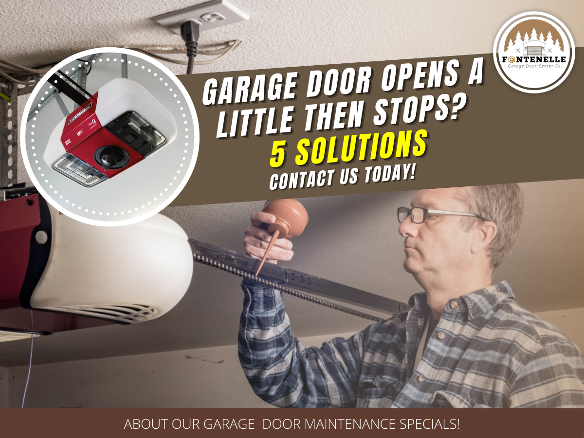 Garage Door Opens A Little Then Stops? Fontenelle Garage Door Center